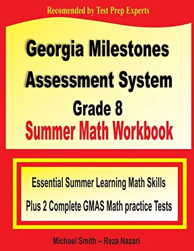 Georgia Milestones Assessment System 8 Summer Math Workbook : Essential Summer Learning Math Skills plus Two Complete GMAS Math Practice Tests