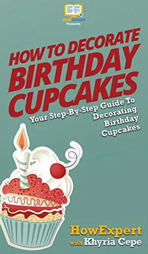 How to Decorate Birthday Cupcakes : Your Step By Step Guide To Decorating Birthday Cupcakes