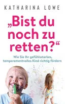 "Bist du noch zu retten?"