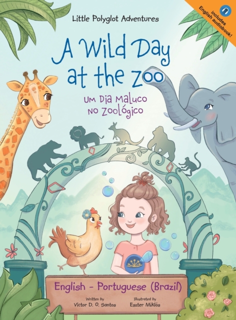 A Wild Day at the Zoo / Um Dia Maluco No Zoologico - Bilingual English and Portuguese (Brazil) Edition