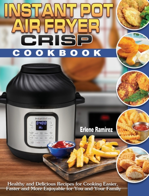 Instant Pot Air Fryer Crisp Cookbook