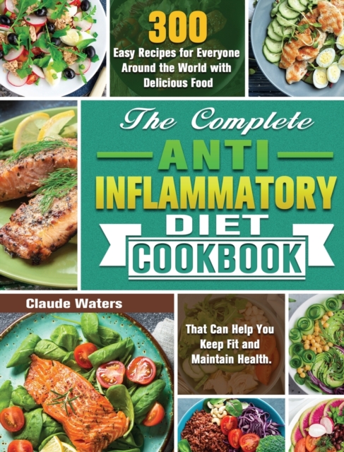 The Complete Anti-Inflammatory Diet Cookbook