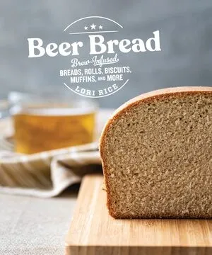 Beer Bread : Brew-Infused Breads, Rolls, Biscuits, Muffins, and More