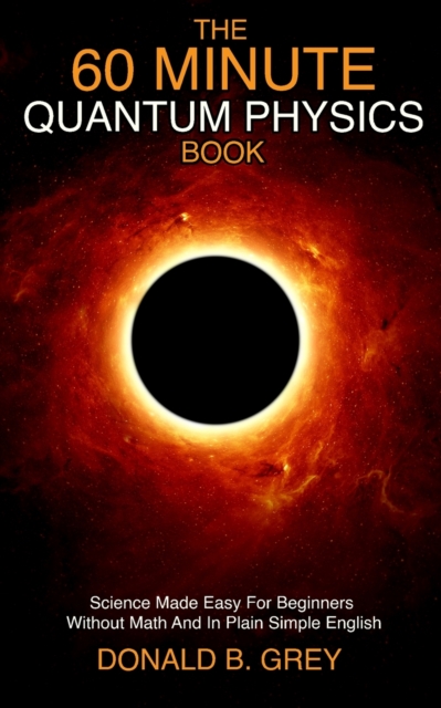 The 60 Minute Quantum Physics Book