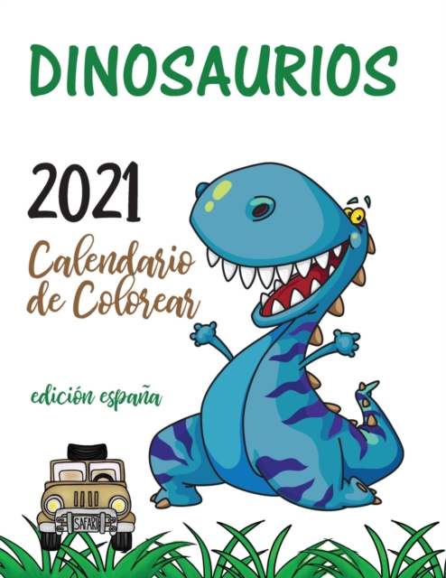 Dinosaurios 2021 Calendario de Colorear (Edicion espana)
