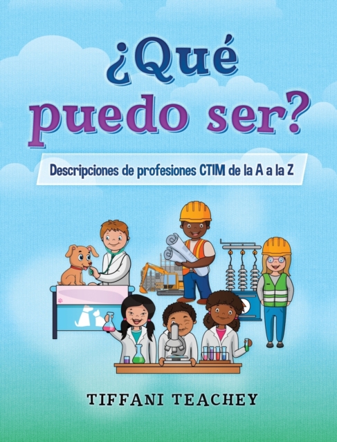 ?Que puedo ser? Descripciones de profesiones CTIM de la A a la Z