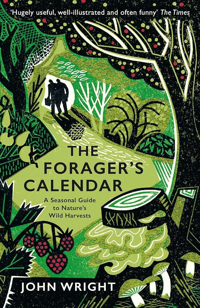 The Forager's Calendar : A Seasonal Guide to Nature’s Wild Harvests