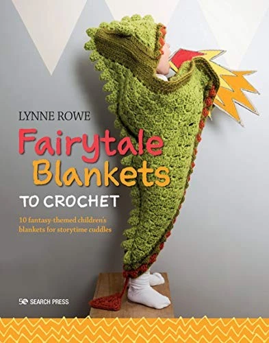 Fairytale Blankets to Crochet : 10 Fantasy-Themed Children's Blankets for Storytime Cuddles