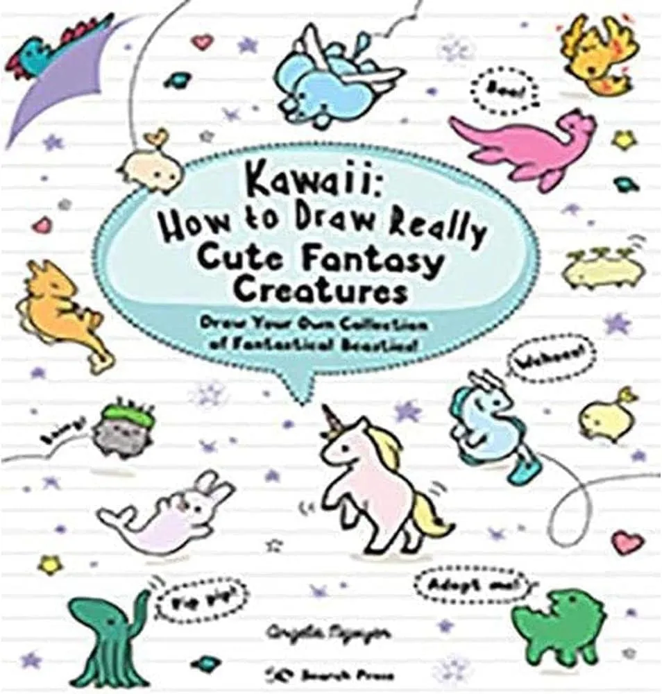 Kawaii: How to Draw Really Cute Fantasy Creatures : Draw Your Own Collection of Fantastical Beasties!