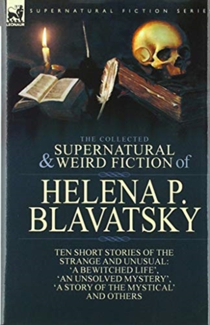 The Collected Supernatural and Weird Fiction of Helena P. Blavatsky