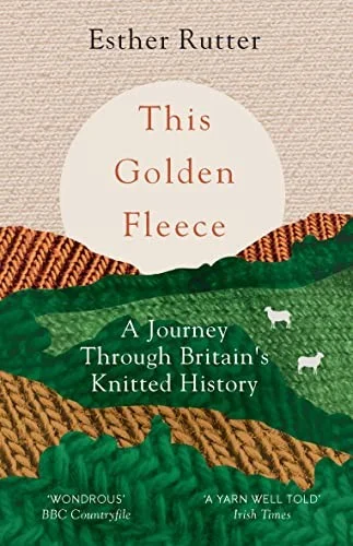 This Golden Fleece : A Journey Through Britain’s Knitted History