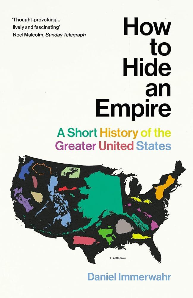 How to Hide an Empire : A Short History of the Greater United States