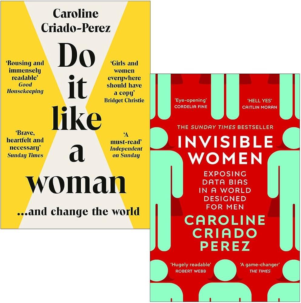 Invisible Women : the Sunday Times number one bestseller exposing the gender bias women face every day