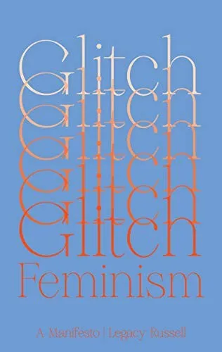 Glitch Feminism : A Manifesto