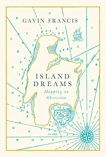 Island Dreams : Mapping an Obsession