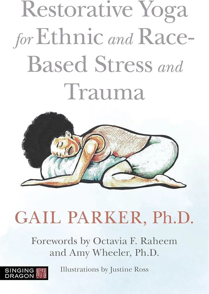 Restorative Yoga for Ethnic and Race-Based Stress and Trauma