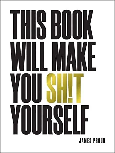 This Book Will Make You Sh!t Yourself : Unexplained Events, Shocking Conspiracy Theories and Unbelievable Truths to Scare the Cr*p Out of You