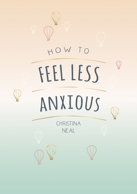 How to Feel Less Anxious