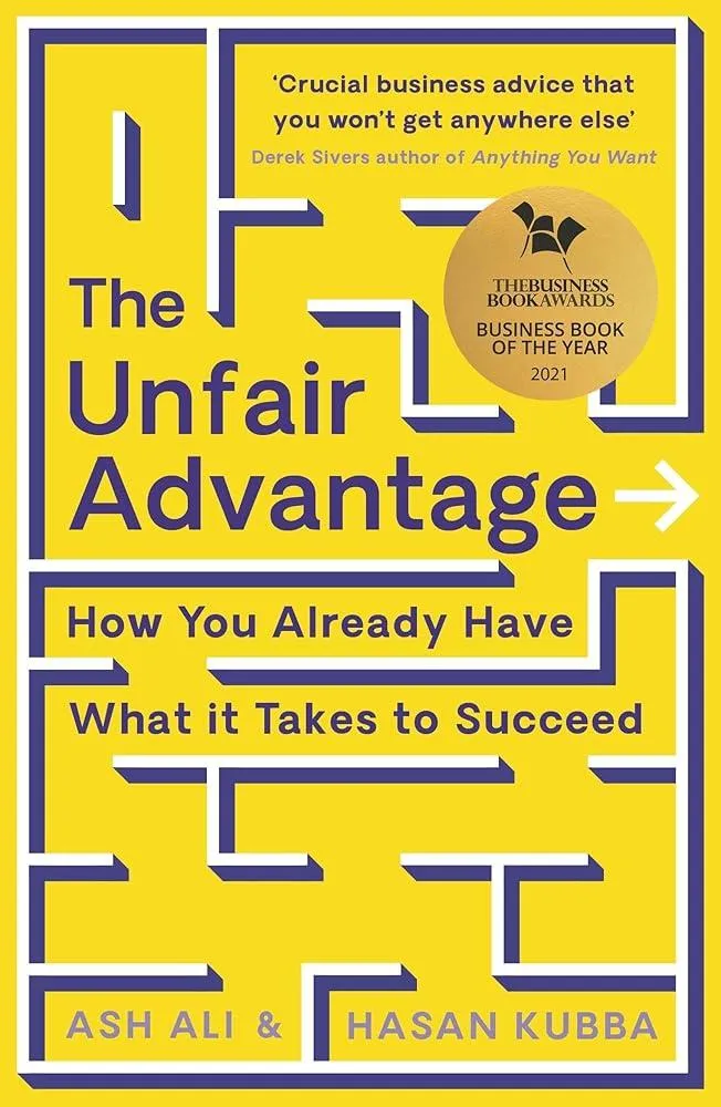 The Unfair Advantage : BUSINESS BOOK OF THE YEAR AWARD-WINNER: How You Already Have What It Takes to Succeed