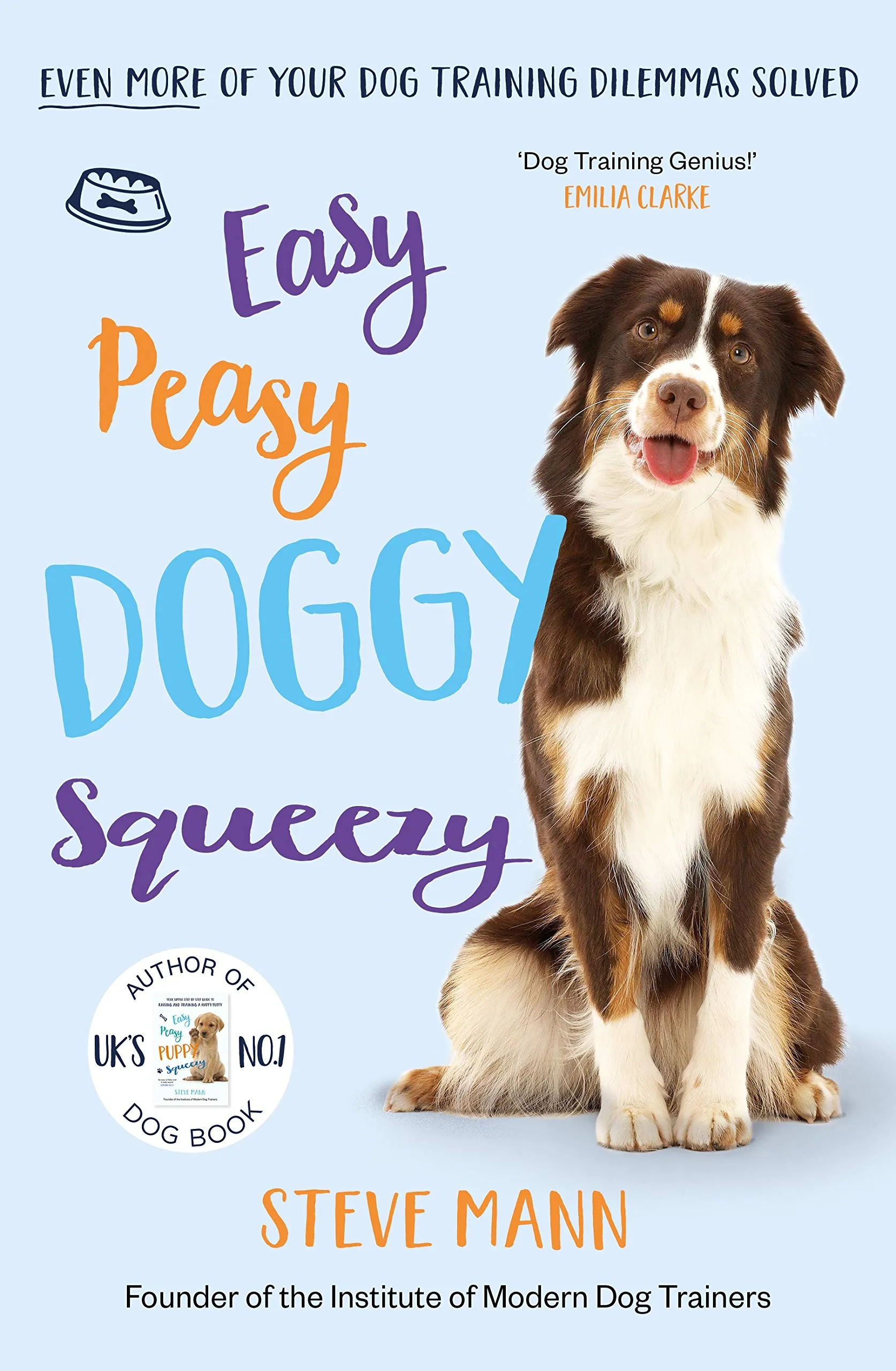 Easy Peasy Doggy Squeezy : Even more of your dog training dilemmas solved!