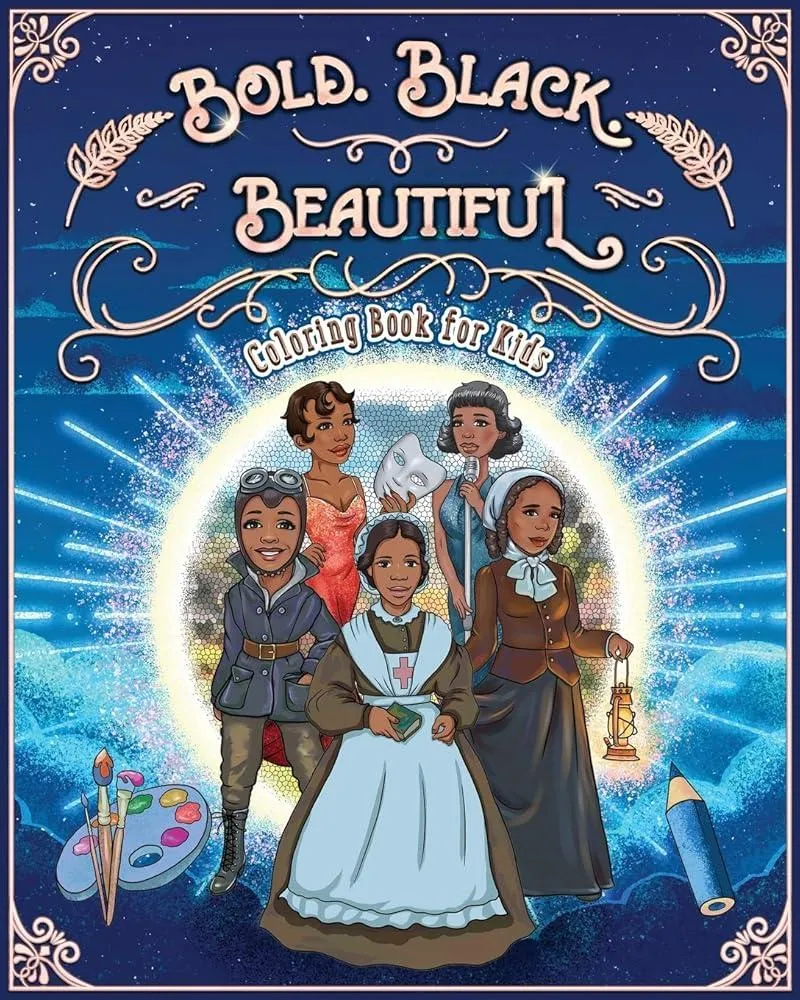 Bold. Black. Beautiful : Exceptional Women in Black History. Motivational, Inspirational & Educational Coloring Book for Kids. : 1