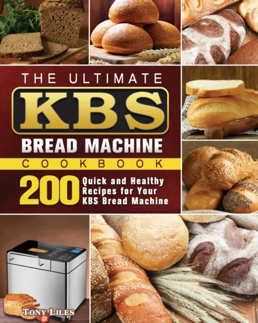 The Ultimate KBS Bread Machine Cookbook