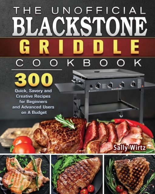 The Unofficial Blackstone Griddle Cookbook