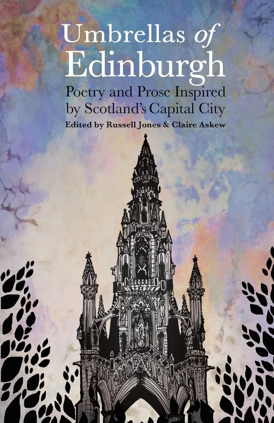 Umbrellas of EdinburghPoetry and Prose Inspired by Scotland’s Capital City