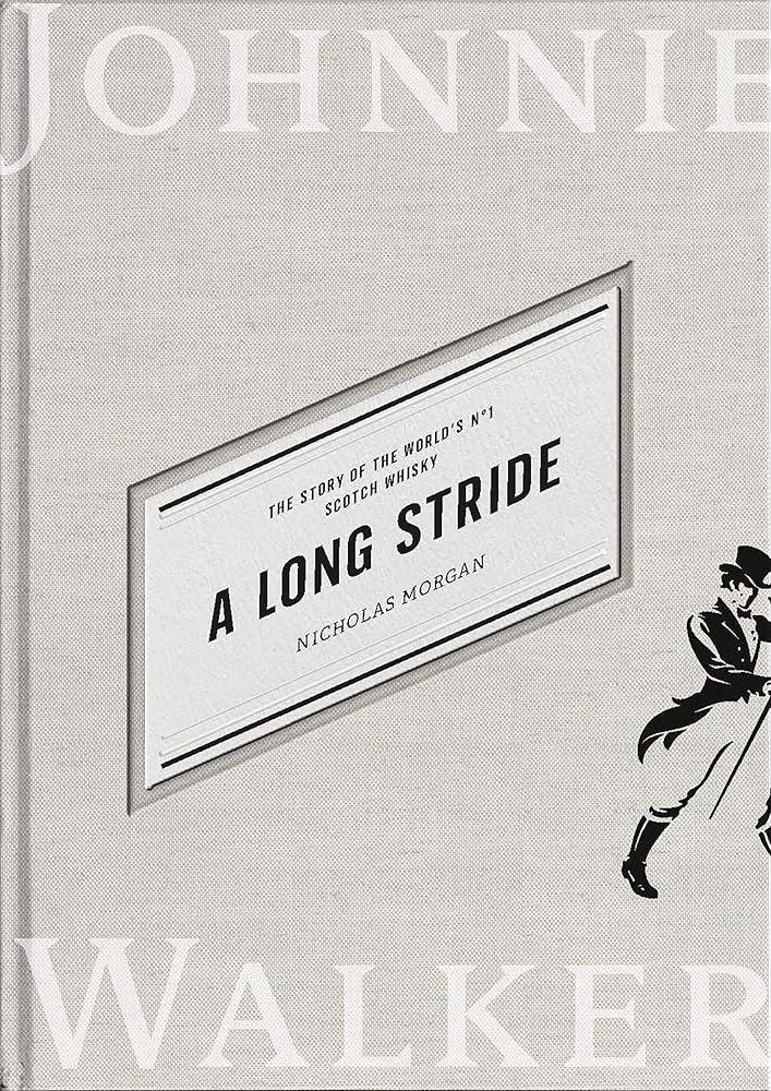 A Long Stride : The Story of the World's No. 1 Scotch Whisky