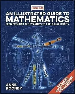 Foundations: An Illustrated Guide to Mathematics : From Creating the Pyramids to Exploring Infinity. Includes Giant Timeline Wallchart