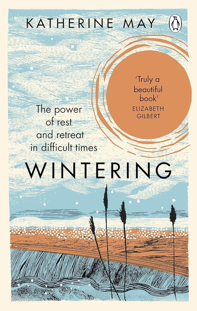 Wintering : The Power of Rest and Retreat in Difficult Times