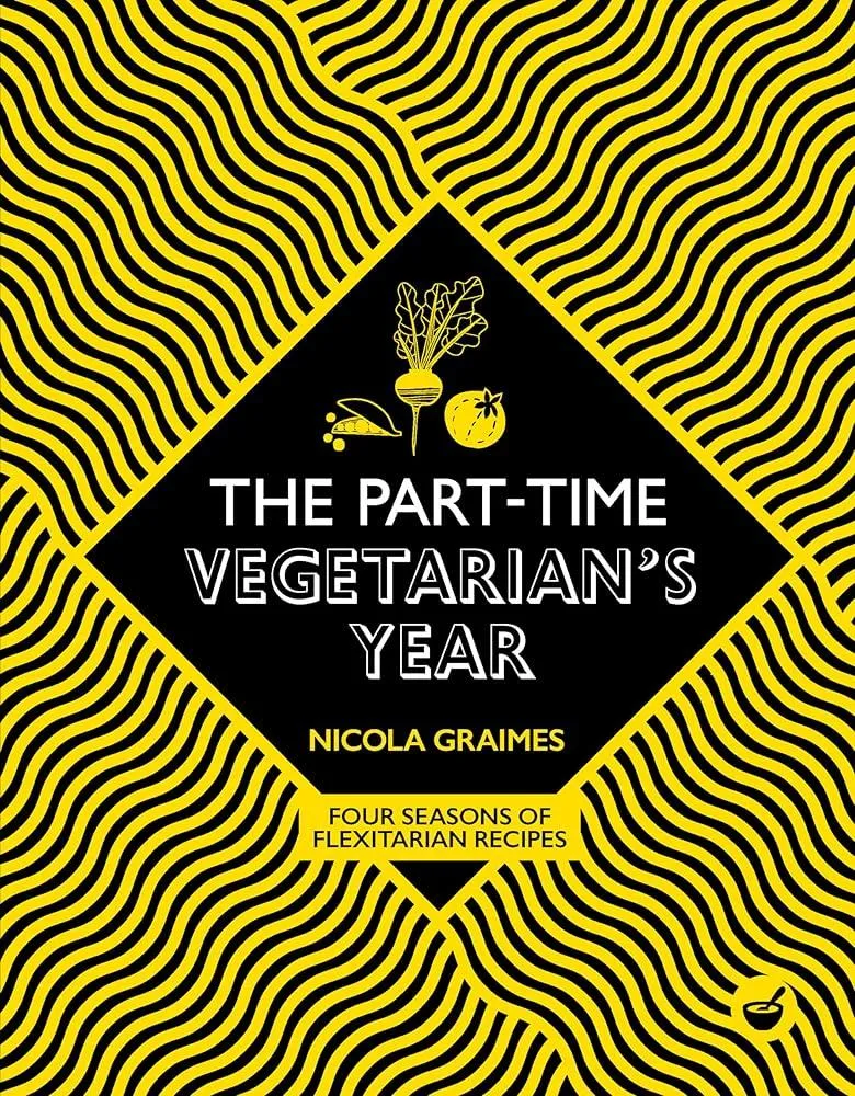 The Part-Time Vegetarian's Year : Four Seasons of Flexitarian Recipes