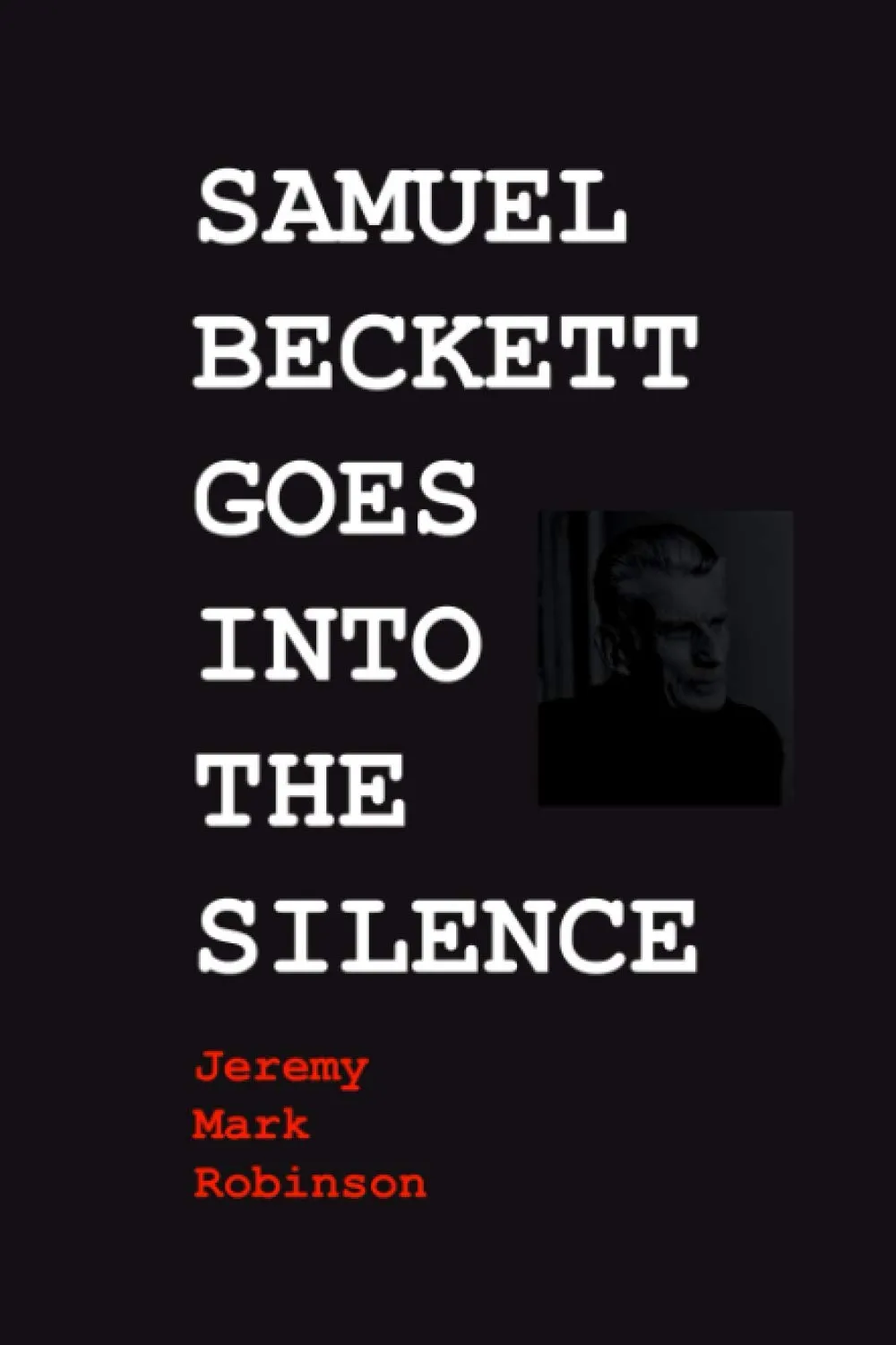 Samuel Beckett Goes Into the Silence