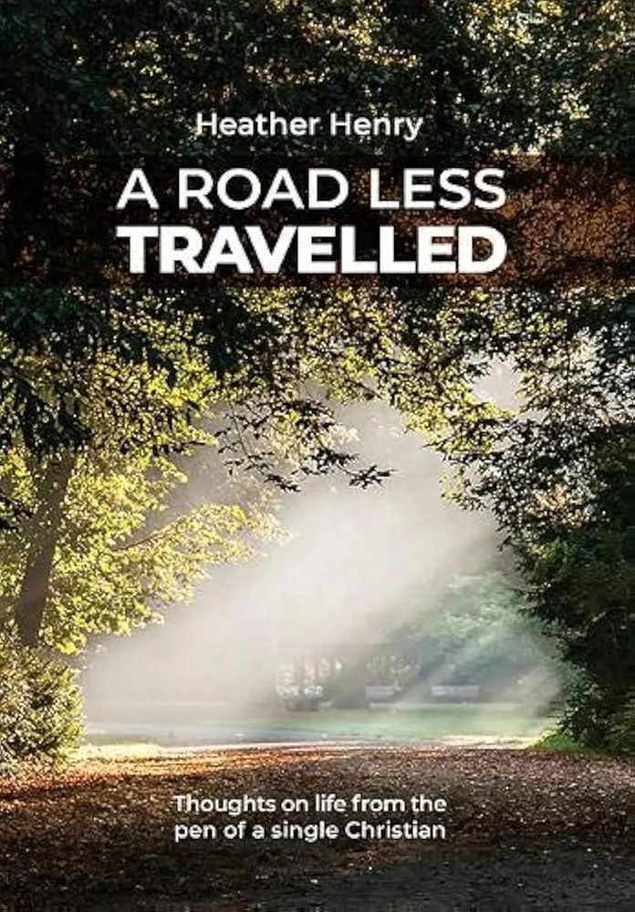 A Road Less Travelled : Thoughts on life from the pen of a single Christian