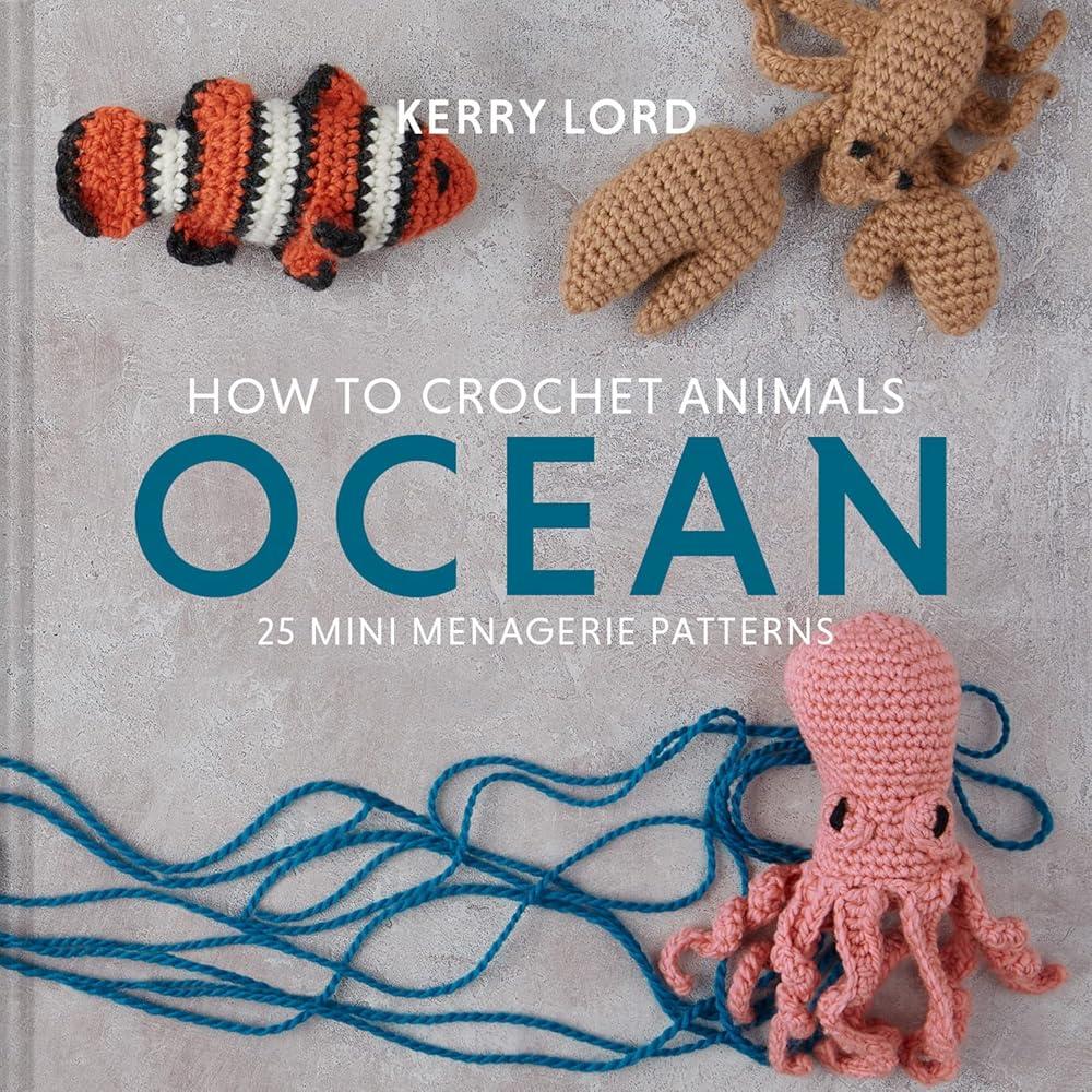 How to Crochet Animals: Ocean : 25 Mini Menagerie Patterns