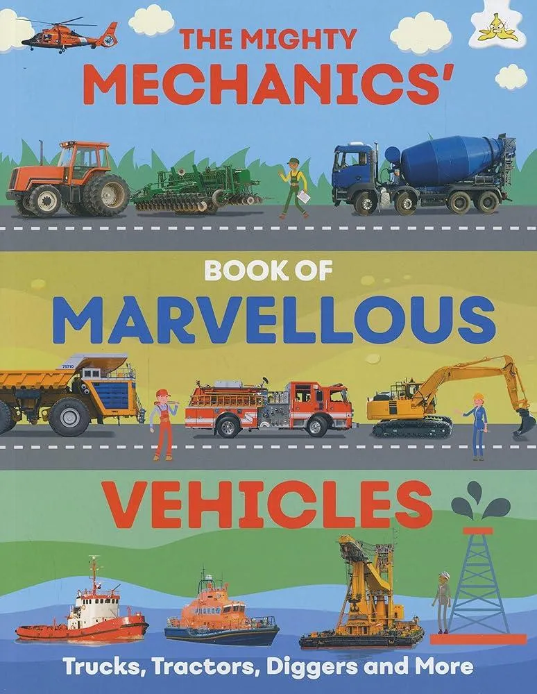 The Mighty Mechanics' Book of Marvellous Vehicles