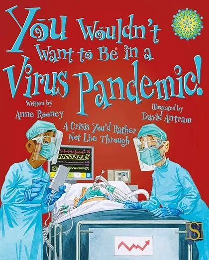 You Wouldn't Want To Be In A Virus Pandemic!