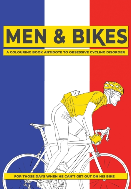 Men & Bikes. A Colouring Book Antidote To Obsessive Cycling Disorder