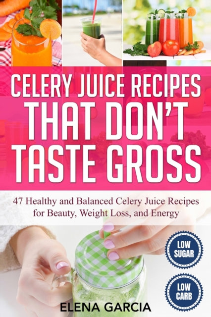 Celery Juice Recipes That Don't Taste Gross