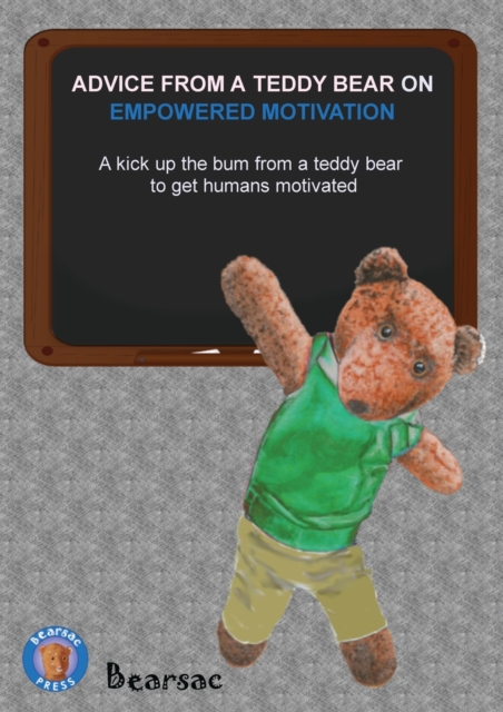 Advice from a Teddy Bear on Empowered Motivation