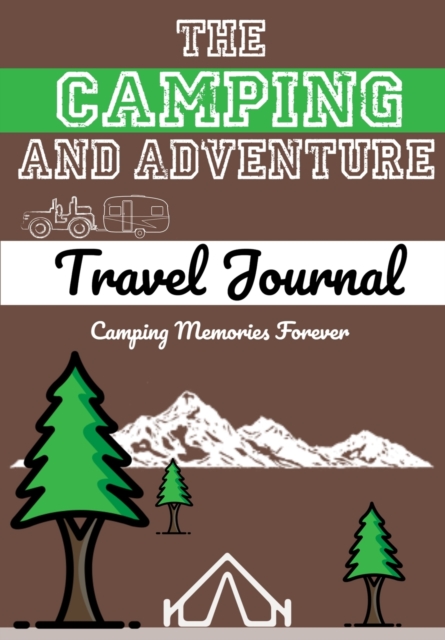 The Camping and Adventure Travel Journal