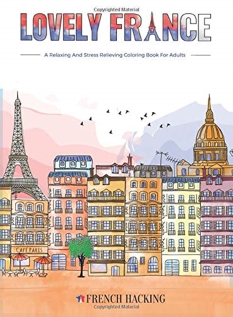 Lovely France - A Fun Adult Coloring Book For French Lovers