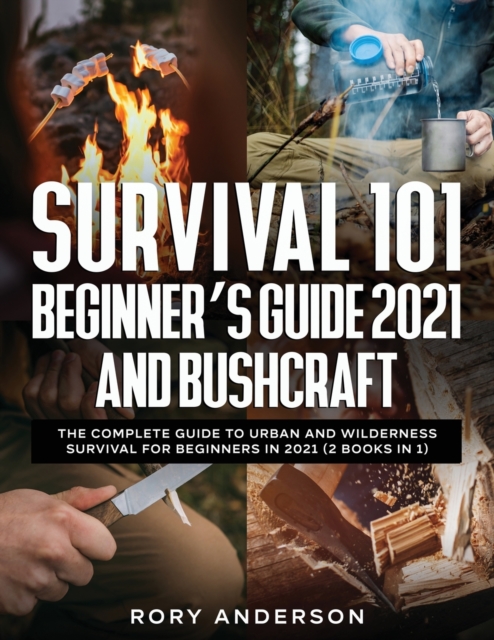 Survival 101 Beginner's Guide 2021 AND Bushcraft