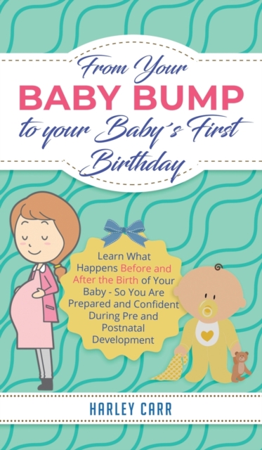 From Your Baby Bump To Your Baby´s First Birthday