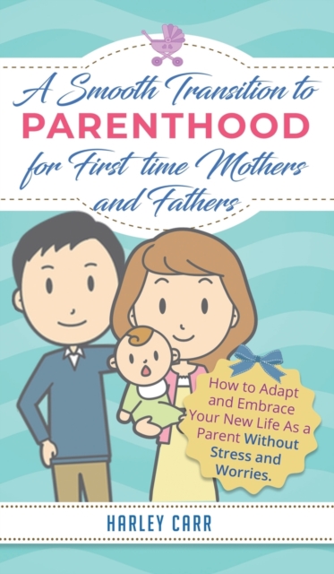 Smooth Transition to Parenthood for First Time Mothers and Fathers