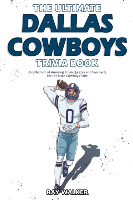 The Ultimate Dallas Cowboys Trivia Book