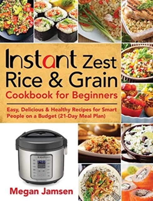 Instant Zest Rice & Grain Cookbook for Beginners