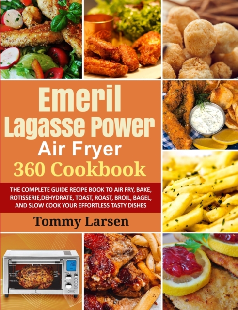 EMERIL LAGASSE POWER AIR FRYER 360 Cookbook