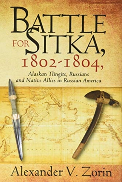 Battle for Sitka,1802 -1804, Alaskan Tlingits, Russians and Native Allies in Russian America