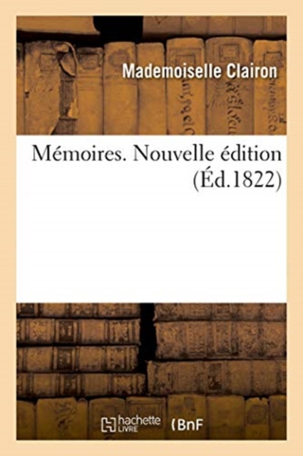 Memoires. Nouvelle Edition. Memoires Et Faits Personnels. Reflexions Morales Et Morceaux Detaches